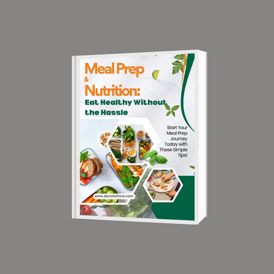 Meal Prep & Nutrition: Eat Healthy Without the Hassle