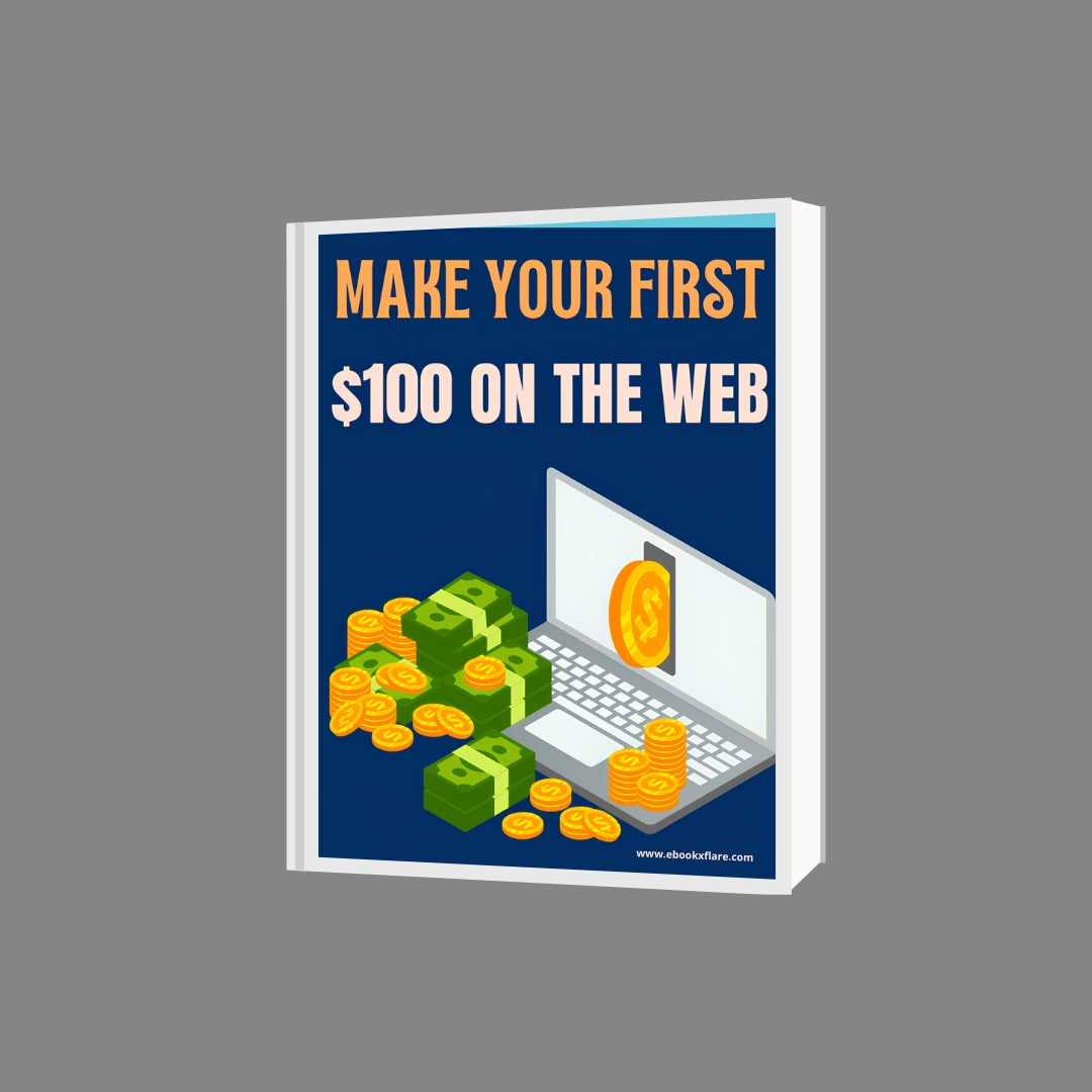 Make Your First $100 on the Web: The Beginner’s Blueprint to Earning Online FAST