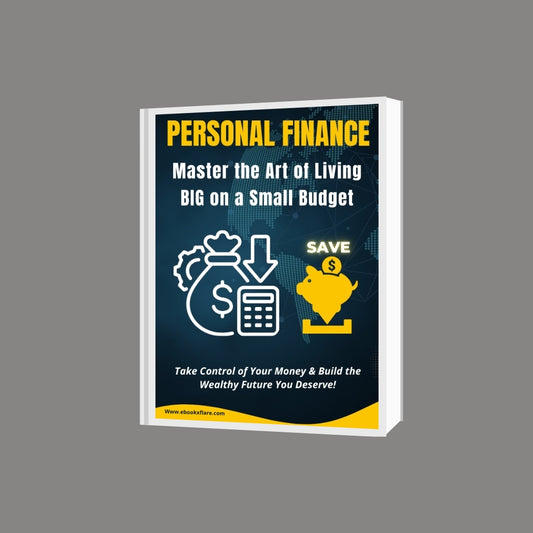 Personal Finance: Master the Art of Living BIG on a Small Budget