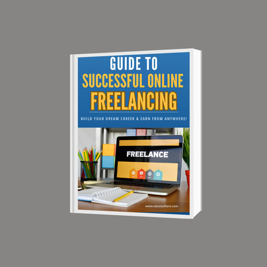Guide to Successful Online Freelancing: Build Your Dream Career & Earn from Anywhere!