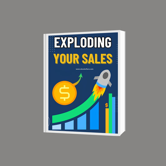 Exploding Your Sales: The Ultimate Guide to Skyrocketing Revenue & Dominating Your Market