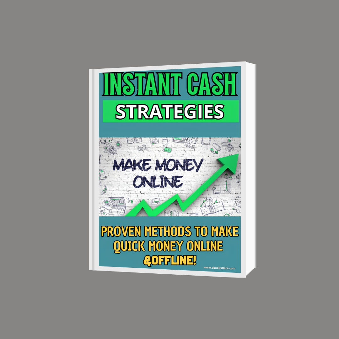 Instant Cash Strategies: Proven Methods to Make Quick Money Online & Offline!