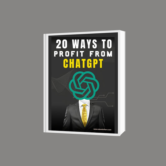 20 Ways to Profit from ChatGPT: Turn AI into Your Personal Money-Making Machine!