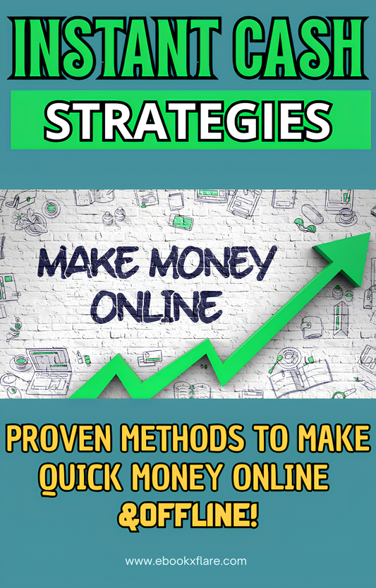 Instant Cash Strategies: Proven Methods to Make Quick Money Online & Offline!